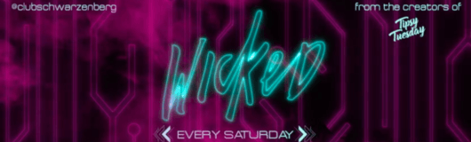 Wicked - Saturday - Club Schwarzenberg am 24.08.2019 @ Club Schwarzenberg