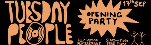 Tuesday People Opening Party - Free Entry! am 17.09.2019 @ Fluc + Fluc Wanne