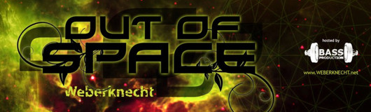 OUT of SPACE Psytrance Club am 17.10.2019 @ Weberknecht