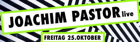 Joachim Pastor Live I Selected Spezial am 25.10.2019 @ Pratersauna