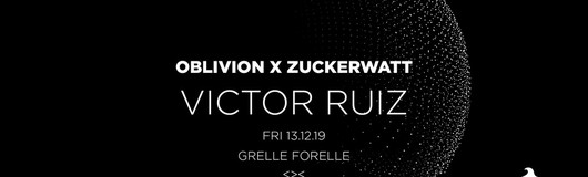 ZUCKERWATT w/ Victor Ruiz am 13.12.2019 @ Grelle Forelle